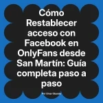 Restablecer acceso con Facebook en OnlyFans desde San Martín: Guía completa paso a paso