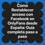 Restablecer acceso con Facebook en OnlyFans desde España: Guía completa paso a paso