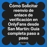 Solicitar reenvío de enlace de verificación en OnlyFans desde San Martín: Guía completa paso a paso