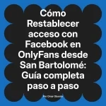 Restablecer acceso con Facebook en OnlyFans desde San Bartolomé: Guía completa paso a paso