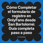 Completar el formulario de registro en OnlyFans desde San Bartolomé: Guía completa paso a paso