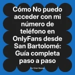 No puedo acceder con mi número de teléfono en OnlyFans desde San Bartolomé: Guía completa paso a paso
