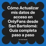 Actualizar mis datos de acceso en OnlyFans desde San Bartolomé: Guía completa paso a paso