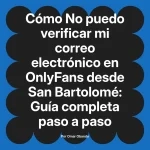 No puedo verificar mi correo electrónico en OnlyFans desde San Bartolomé: Guía completa paso a paso