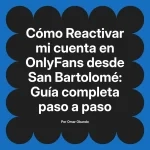 Reactivar mi cuenta en OnlyFans desde San Bartolomé: Guía completa paso a paso