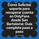 Solicitar soporte para recuperar cuenta en OnlyFans desde San Bartolomé: Guía completa paso a paso