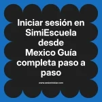 Iniciar sesión en SimiEscuela: Guía paso a paso desde Mexico