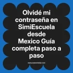 Olvidé mi contraseña en SimiEscuela: Guía paso a paso desde Mexico
