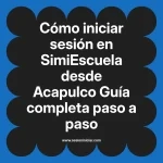 Cómo iniciar sesión en SimiEscuela: Guía paso a paso desde Acapulco