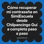 Cómo recuperar mi contraseña en SimiEscuela: Guía paso a paso desde Chilpancingo