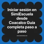 Iniciar sesión en SimiEscuela: Guía paso a paso desde Coacalco