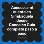 Acceso a mi cuenta en SimiEscuela: Guía paso a paso desde Coacalco