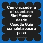 Cómo acceder a mi cuenta en SimiEscuela: Guía paso a paso desde Cuautla