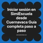 Iniciar sesión en SimiEscuela: Guía paso a paso desde Cuernavaca