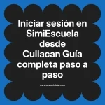 Iniciar sesión en SimiEscuela: Guía paso a paso desde Culiacan
