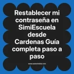 Restablecer mi contraseña en SimiEscuela: Guía paso a paso desde Cardenas