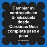Cambiar mi contraseña en SimiEscuela: Guía paso a paso desde Cardenas