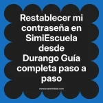 Restablecer mi contraseña en SimiEscuela: Guía paso a paso desde Durango
