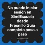 No puedo iniciar sesión en SimiEscuela: Guía paso a paso desde Fresnillo