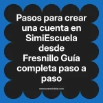 Pasos para crear una cuenta en SimiEscuela: Guía paso a paso desde Fresnillo