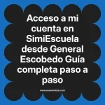 Acceso a mi cuenta en SimiEscuela: Guía paso a paso desde General Escobedo