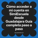 Cómo acceder a mi cuenta en SimiEscuela: Guía paso a paso desde Guadalajara
