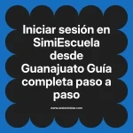 Iniciar sesión en SimiEscuela: Guía paso a paso desde Guanajuato