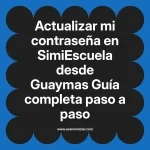 Actualizar mi contraseña en SimiEscuela: Guía paso a paso desde Guaymas