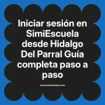 Iniciar sesión en SimiEscuela: Guía paso a paso desde Hidalgo Del Parral