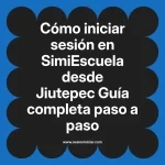 Cómo iniciar sesión en SimiEscuela: Guía paso a paso desde Jiutepec