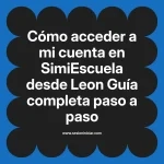 Cómo acceder a mi cuenta en SimiEscuela: Guía paso a paso desde Leon