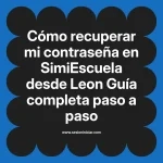 Cómo recuperar mi contraseña en SimiEscuela: Guía paso a paso desde Leon