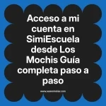 Acceso a mi cuenta en SimiEscuela: Guía paso a paso desde Los Mochis