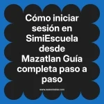 Cómo iniciar sesión en SimiEscuela: Guía paso a paso desde Mazatlan