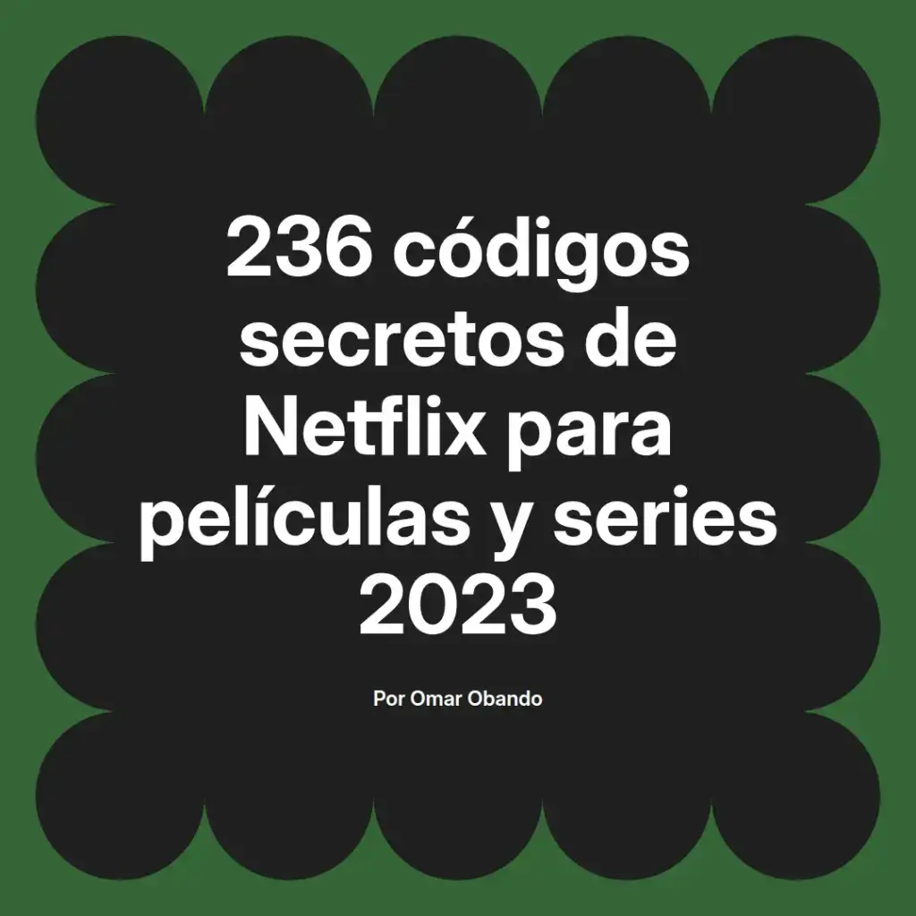 imagen destacada del post con un texto en el centro que dice 236 códigos secretos de Netflix para películas y series 2023 y abajo del texto aparece el nombre del autor Omar Obando