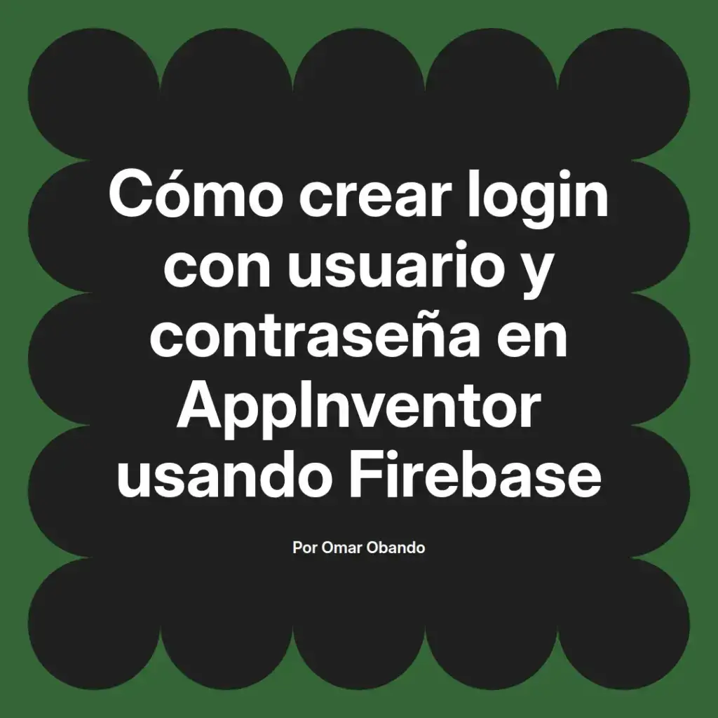 imagen destacada del post con un texto en el centro que dice Cómo crear login con usuario y contraseña en AppInventor usando Firebase y abajo del texto aparece el nombre del autor Omar Obando