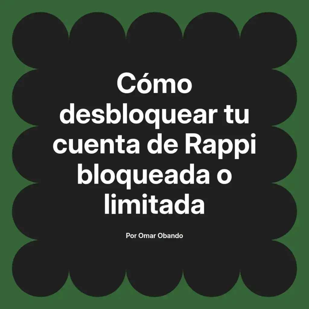 imagen destacada del post con un texto en el centro que dice Cómo desbloquear tu cuenta de Rappi bloqueada o limitada y abajo del texto aparece el nombre del autor Omar Obando