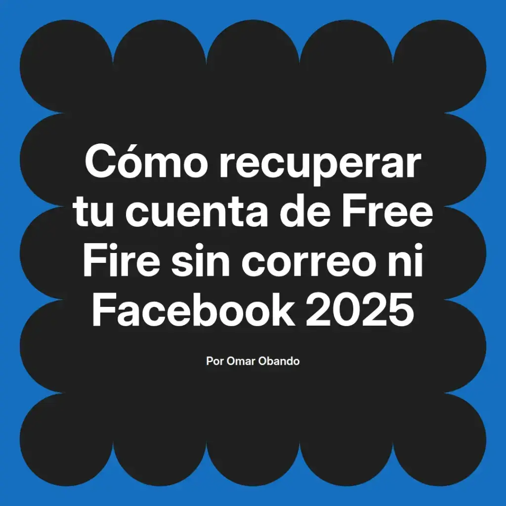 imagen destacada del post con un texto en el centro que dice Cómo recuperar tu cuenta de Free Fire sin correo ni Facebook 2025 y abajo del texto aparece el nombre del autor Omar Obando