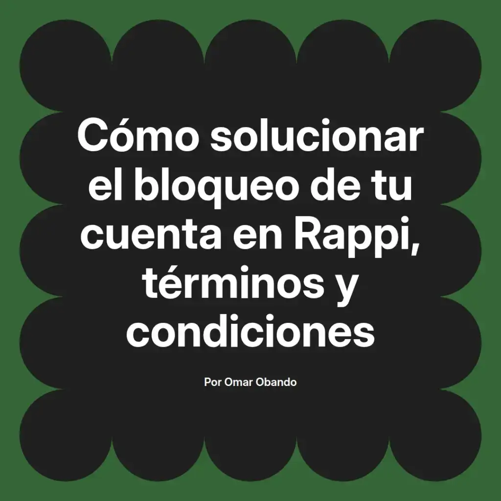 imagen destacada del post con un texto en el centro que dice Cómo solucionar el bloqueo de tu cuenta en Rappi, términos y condiciones y abajo del texto aparece el nombre del autor Omar Obando