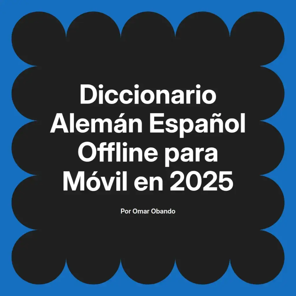 imagen destacada del post con un texto en el centro que dice Diccionario Alemán Español Offline para Móvil en 2025 y abajo del texto aparece el nombre del autor Omar Obando