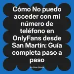 No puedo acceder con mi número de teléfono en OnlyFans desde San Martín: Guía completa paso a paso